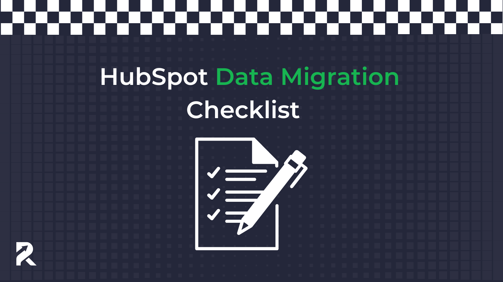 HubSpot Migration Checklist and Guide