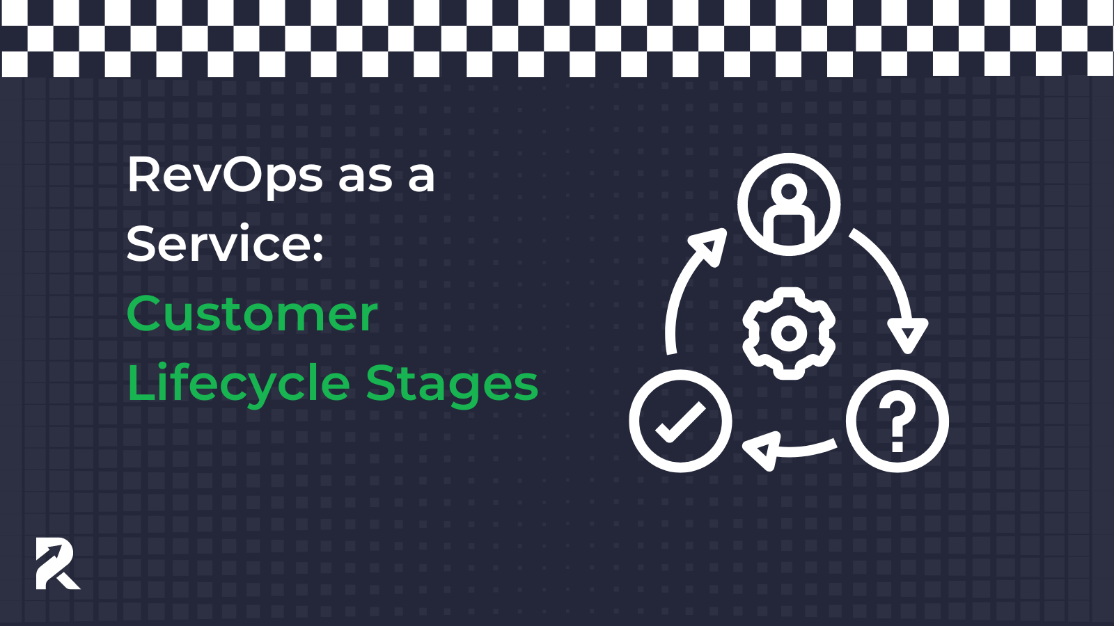 RevOps as a Service: Customer Lifecycle Stages