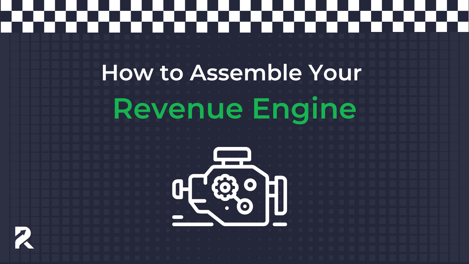 How To: Assemble Your Revenue Engine