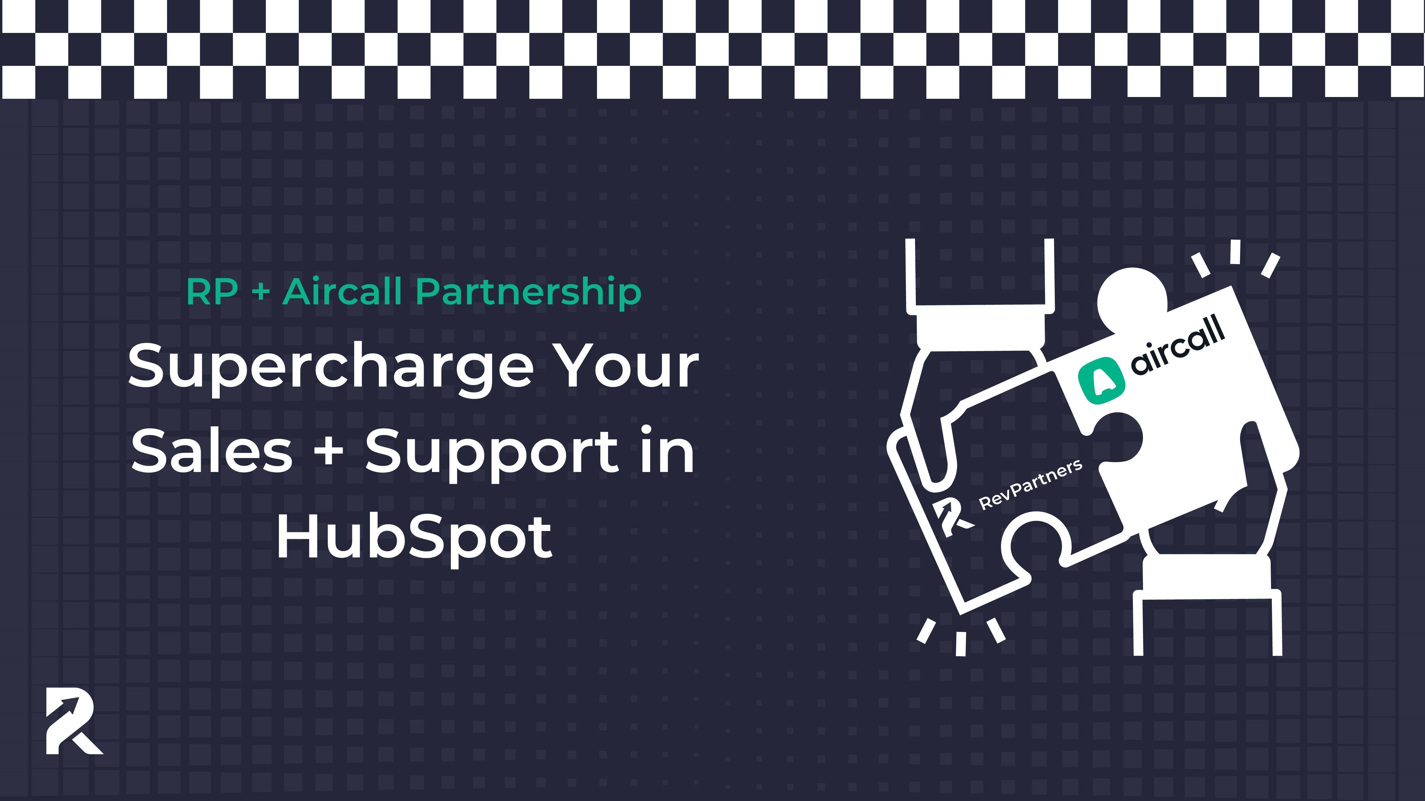 RevPartners and Aircall Team Up to Supercharge Your Sales + Support in HubSpot